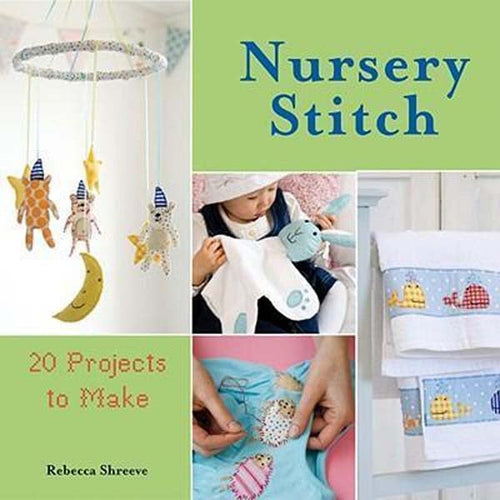Nursery Stitch: 20 Projects to Make by Rebecca Shreeve (Softcover)