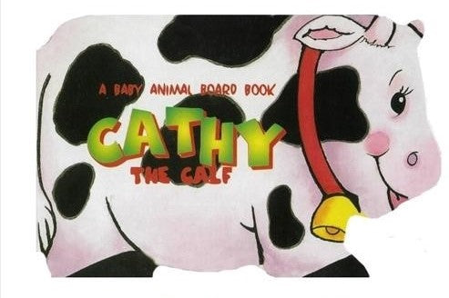 A Baby Animal Board Book - Cathy the Calf