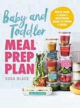 Load image into Gallery viewer, Baby &amp; Toddler Meal Prep Plan by Keda Black