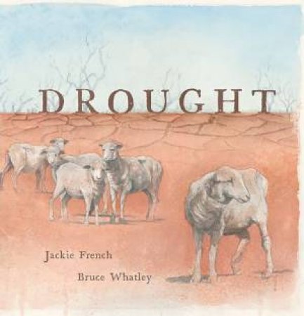 Drought by Jackie French & Bruce Whatley (Softcover)