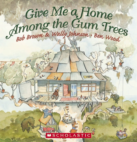 Give Me a Home Among the Gum Trees by Bob Brown & Wally Johnson (Softcover)