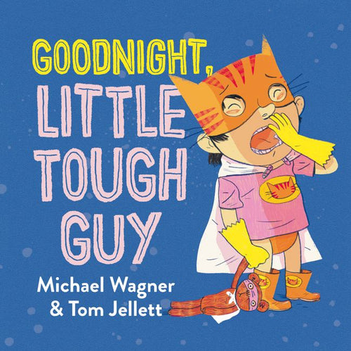 Goodnight, Little Tough Guy by Michael Wagner & Tom Jellett (Softcover)