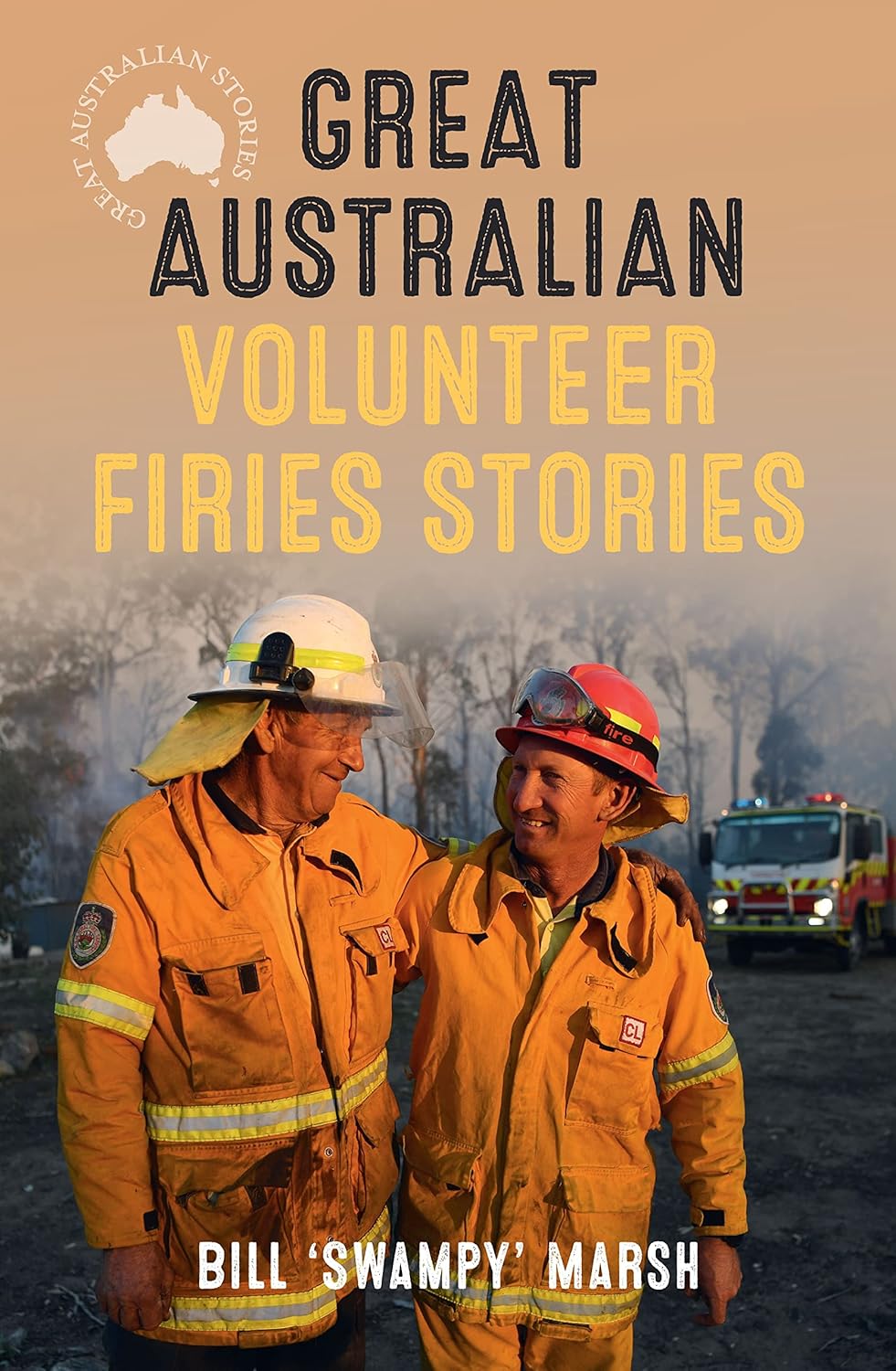 Great Australian Volunteer Firies Stories by Bill Marsh