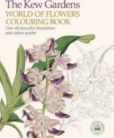 The Kew Gardens: World of Flowers Colouring Book