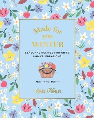 Made For You: Winter - Seasonal Recipes for Gifts & Celebrations