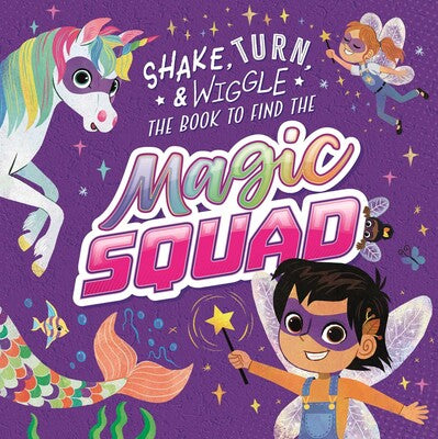 Shake, Turn, Wiggle and Spin to find the...Magic Squad by Stephanie Moss (Softcover)