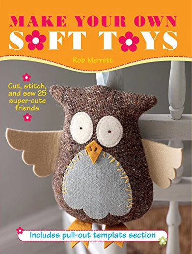 Make Your Own Soft Toys by Rob Merrett (Softcover)
