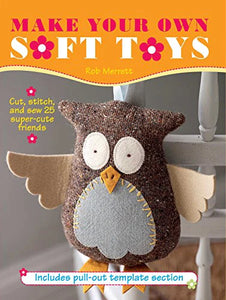 Make Your Own Soft Toys by Rob Merrett (Softcover)