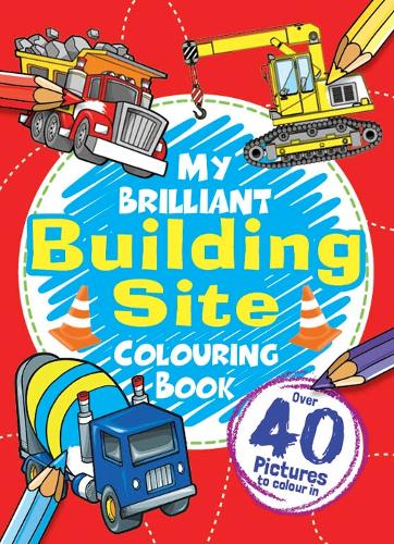 My Brilliant Building Site Colouring Book