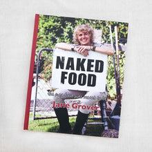 Load image into Gallery viewer, Naked Food: The way food was meant to be by Jane Grover (Hardcover)