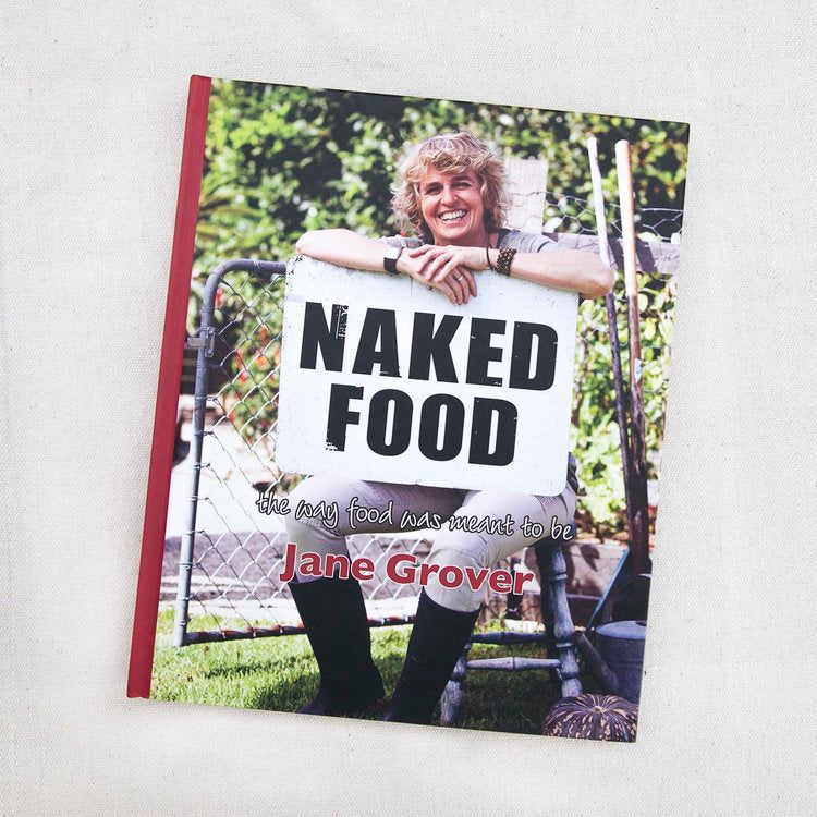 Naked Food: The way food was meant to be by Jane Grover (Hardcover)