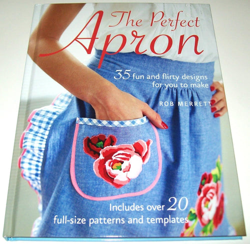 The Perfect Apron: 35 fun & flirty design for you to make by Rob Merrett (Softcover)