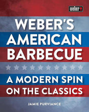 Load image into Gallery viewer, Weber&#39;s American Barbecue - A modern spin on the classics by Jamie Purviance