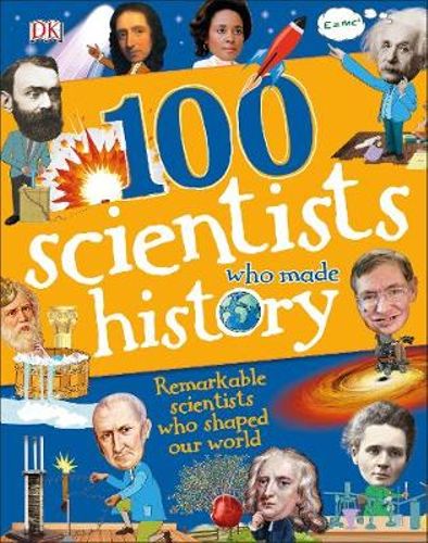 DK: 100 Scientists Who Made History: Remarkable scientists who shaped our world (Hardcover)