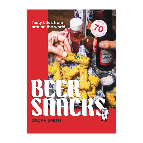 Beer Snacks: Tasty bites from around the world (including 70 recipes) by Oscar Smith