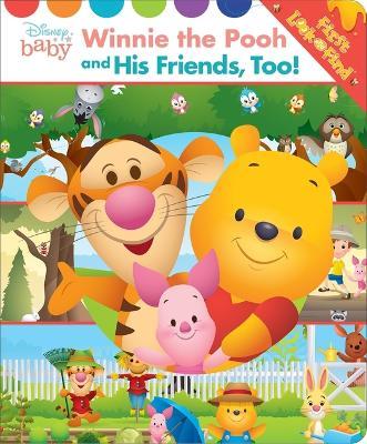 First Look and Find - Disney baby Winnie the Pooh and His Friends, Too! (Board Book)