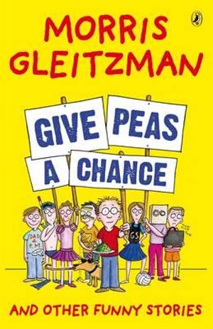 Give Peas a Chance by Morris Gleitzman