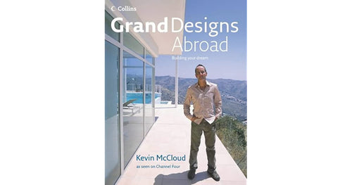 Grand Designs Abroad by Kevin McCloud