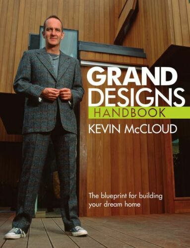 Grand Designs Handbook: The Blueprint for Building your Dram Home by Kevin McCloud