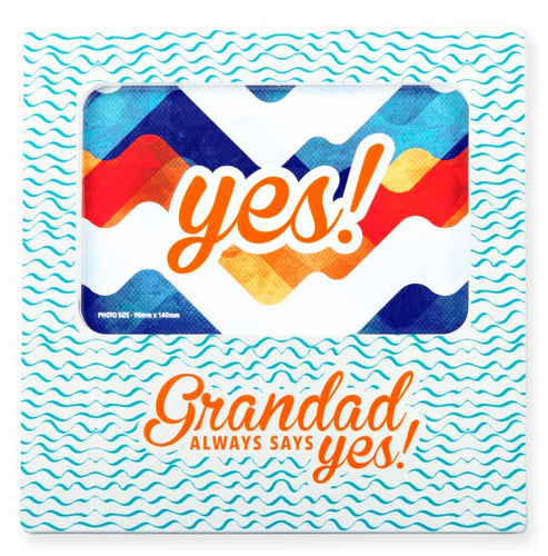 Grandad Always Says Yes! Photo Frame