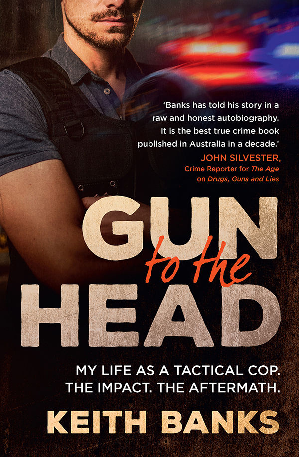 Gun to the Head: My Life as a Tactical Cop by Keith Banks