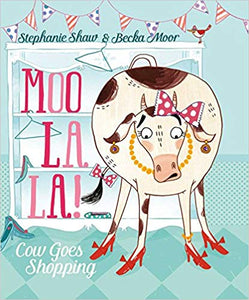 Moo La La! Cow Goes Shopping by Stephanie Shaw & Becka Moor (Softcover)