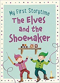My First Storytime: The Elves and the Shoemaker (Hardcover)
