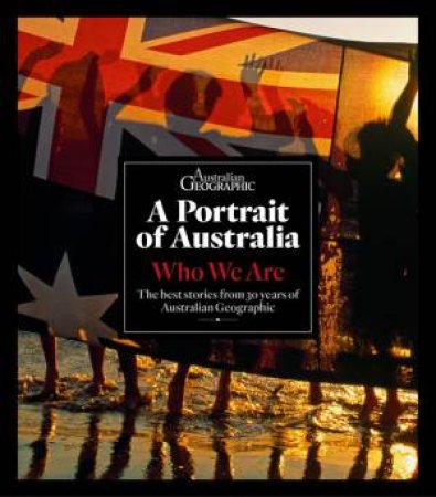 Australian Geographic: Portrait of Australia - Who We Are (Softcover)