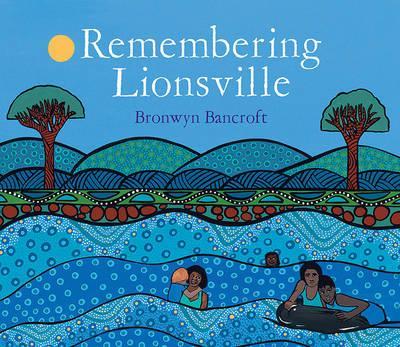 Remembering Lionsville by Bronwyn Bancroft (Softcover)