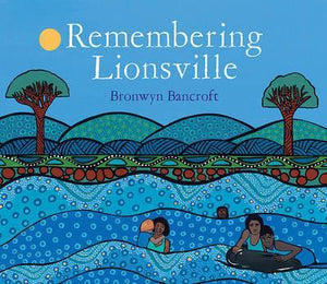 Remembering Lionsville by Bronwyn Bancroft (Softcover)