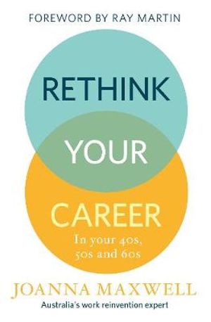 Rethink Your Career In your 40s, 50s and 60s by Joanna Maxwell