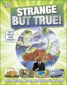 Strange but True our Weird, Wild, Wonderful World (Hardcover)