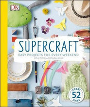 Load image into Gallery viewer, Supercraft: Easy Projects for Every Weekend by Sophie Pester &amp; Catharina Bruns (Softcover)