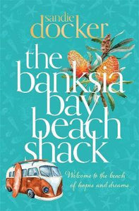 The Banksia Bay Beach Shack by Sandie Docker