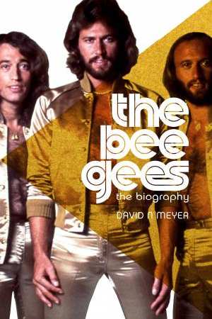 The Bee Gees: The Biography by David N Meyer (Paperback)