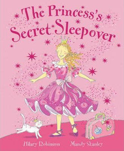 The Princess's Secret Sleepover by Hilary Robinson & Mandy Stanley (Softcover)