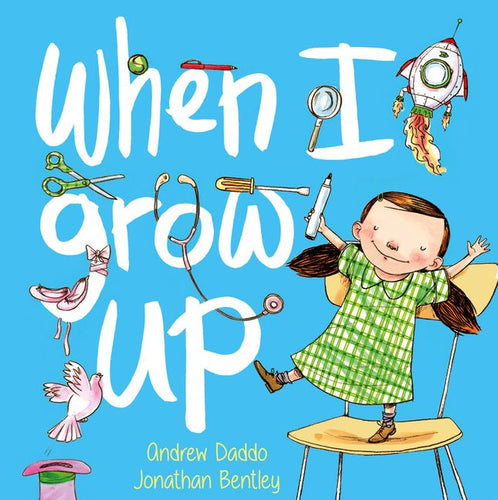 When I Grow Up by Andrew Daddo & Jonathan Bentley (Softcover)