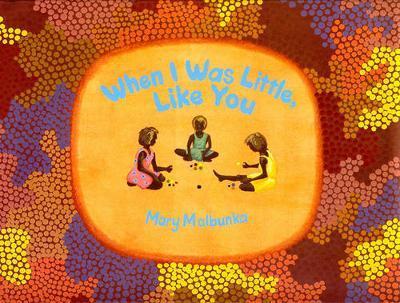 When I Was Little, Like You by Mary Malbunka (Softcover)