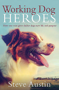 Working Dog Heroes by Steve Austin
